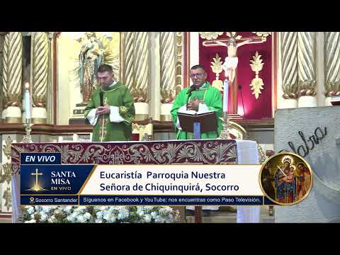 La Santa Misa desde La Parroquia Nuestra Señora de Chiquinquirá, Socorro Santander