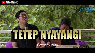 Download lagu TETEP NYAYANGI (TARLING AKUSTIK) | COVER BY AIKO mp3 Download lagu TETEP NYAYANGI (TARLING AKUSTIK) | COVER BY AIKO mp3