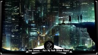 Zara Larsson - Ain&#39;t My Fault (R3hab Remix) ♫ 10 HOURS