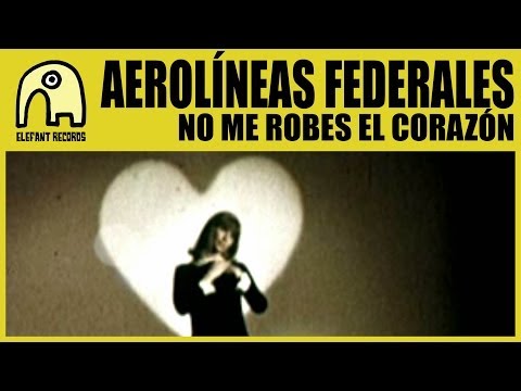 AEROLÍNEAS FEDERALES - No Me Robes El Corazón [Official]