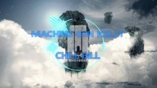 Machine Gun Kelly - Chill Bill Remix