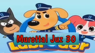 Download lagu Kepala Polisi Labrador | Murottal Juz 30 Full mp3 Download lagu Kepala Polisi Labrador | Murottal Juz 30 Full mp3