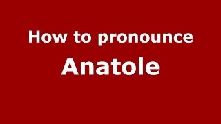 How to pronounce Anatole