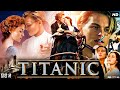 Titanic Full Movie In Hindi Dubbed Leonardo DiCaprio Kate Winslet Billy Zane Review Facts