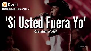 Si usted fuera yo Christian nodal 😍