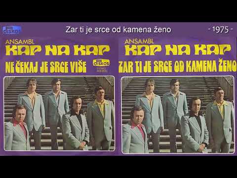 Ansambl Kap Na Kap - Zar ti je srce od kamena zeno - (Audio 1975)