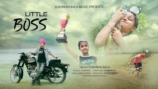 LITTLE BOSS (Official Video) Sukhman Bala | Lovepreet | New Song 2025