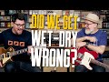 Did We Get Wet Dry Guitar Rigs Wrong Proper Wet Dry Wet Vs TPS Wet Dry
