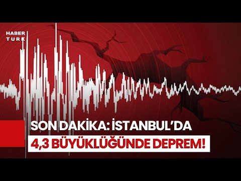SON DAKİKA: İstanbul'da 4,3 Büyüklüğünde Deprem Oldu!