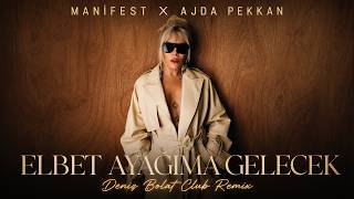 Elbet Ayağıma Gelecek ( Deniz Bolat Club Remix ) Ajda Pekkan & Manifes