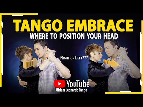 TANGO TIPS:  Tango embrace + Head position