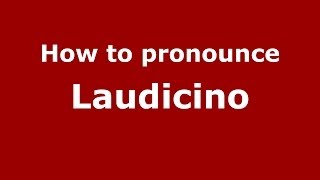 How to pronounce Laudicino