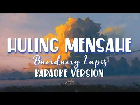 Huling Mensahe - Bandang Lapis [ karaoke version ]