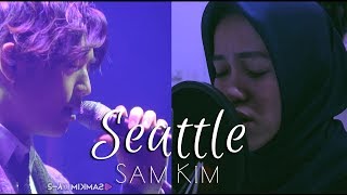 Seattle - Sam Kim (Short Harmonizing Cover)