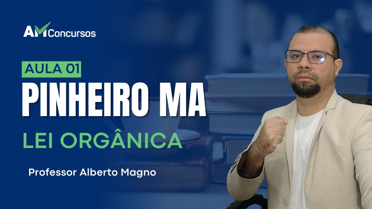LEI ORGÂNICA DO MUNICÍPIO DE PINHEIRO MA - AULA 01