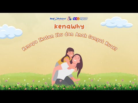 KenaWhy - Kenapa Ikatan Ibu dan Anak Sangat Kuat? #ibuprofesional #bersinergijadiinspirasi #kenawhy