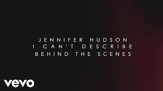 Jennifer Hudson - I Can&#39;t Describe (The Way I Feel) (Behind The Scenes) ft. T.I.
