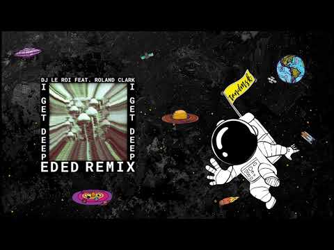 DJ Le Roi feat. Roland Clark - I Get Deep (Ed Ed Remix) [Get Physical]