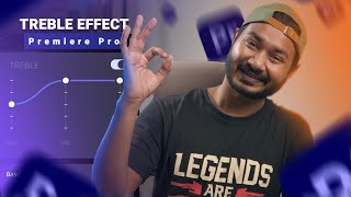 How to use Treble Effect in Premiere Pro
