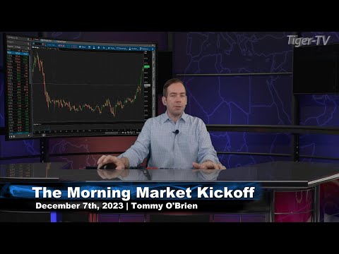 December 7th, The Morning Market Kickoff with Tommy O'Brien on TFNN - 2023