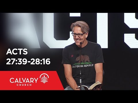 Acts 27:39-28:16 - Skip Heitzig