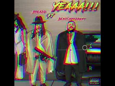 BreaddHeaddd - Yeaaa ft. Benji Hardaway