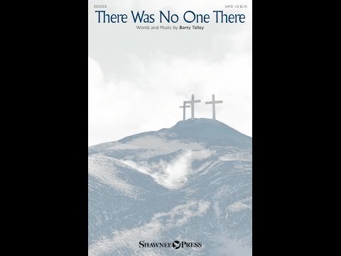 THERE WAS NO ONE THERE (SATB Choir) - Barry Talley