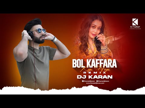 BOL KAFFARA KYA HOGA | REMIX | DJ KARAN | Neha Kakkar , Nusrat Fateh Ali Khan, Farhan