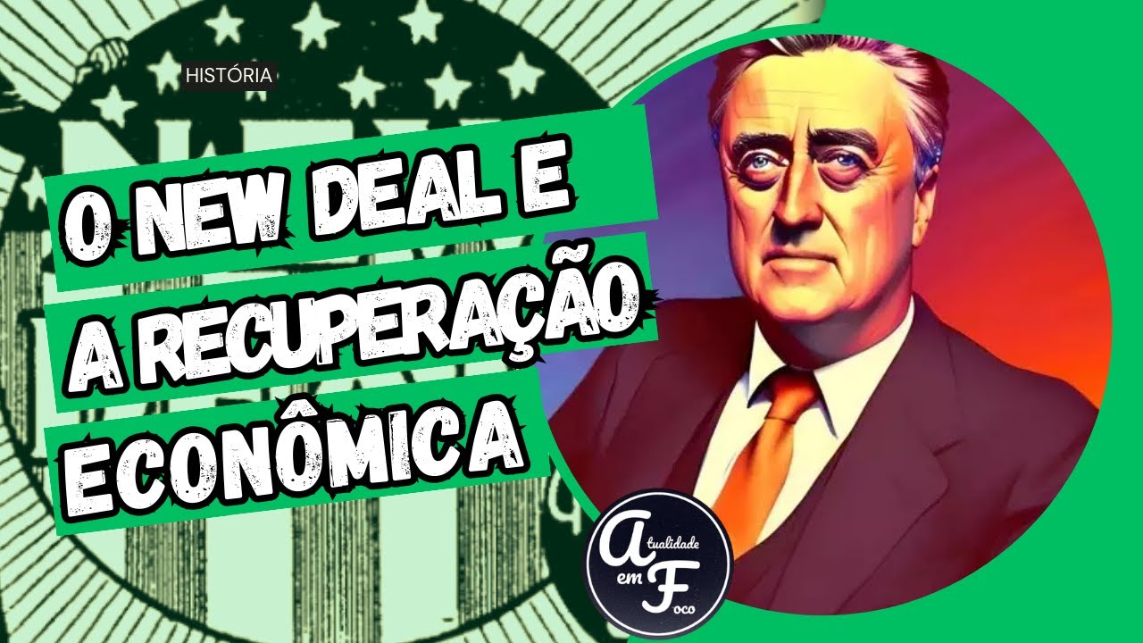 O NEW DEAL E A RECUPERAÇÃO ECONÔMICA (HISTÓRIA)