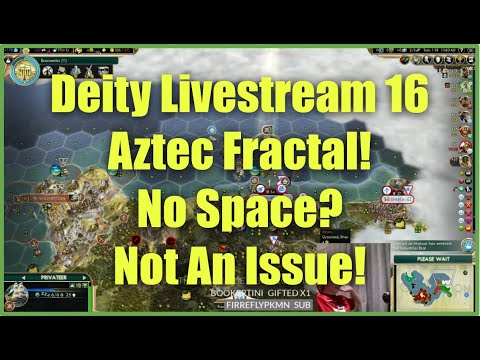 Civ 5 Deity Stream 16 - Aztec Fractal: No Space? Not An Issue!