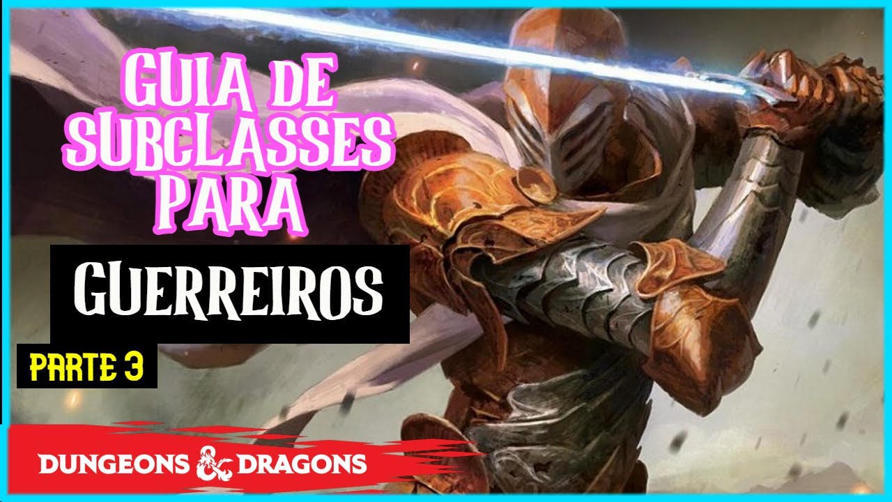 GUIA DE SUBCLASSES PARA GUERREIROS EM D&D 5E PARTE 3