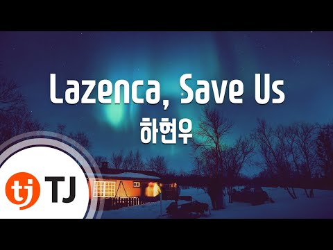 [TJ노래방] Lazenca, Save Us(우리동네음악대장) - 하현우 / TJ Karaoke