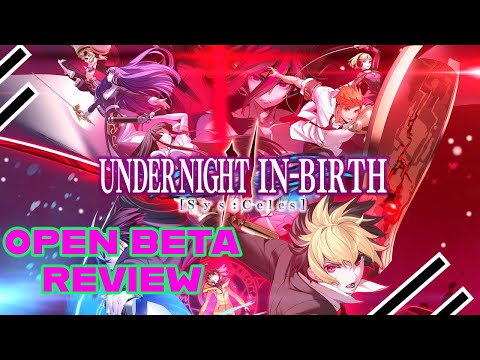 Open beta review for Under Night In-Birth II Sys: Celes