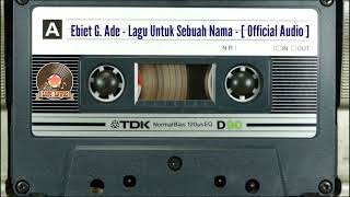 Download lagu Ebiet G. Ade - Lagu Untuk Sebuah Nama - [  Audio ] mp3