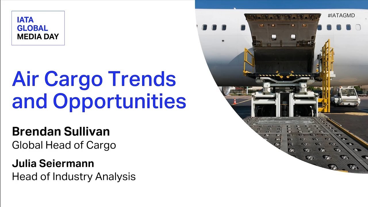Air Cargo Trends and Opportunities | IATA Global Media Day 2025