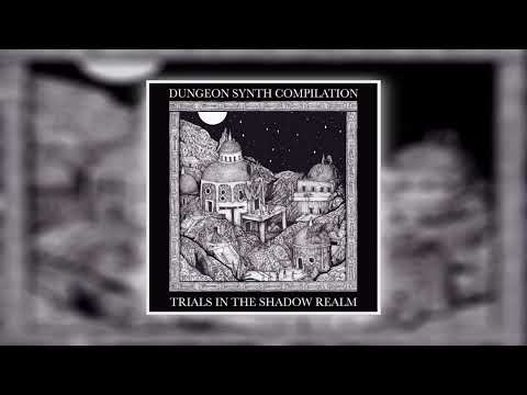 Dungeon Synth Compilation - Trials in the Shadow Realm (Full) (Dungeon Synth / Dark Ambient)