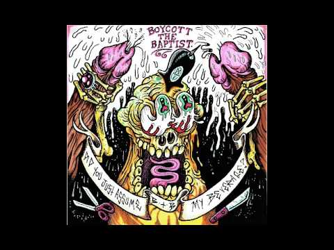 Boycott The Baptist  - Did You Just Assume My Beverage [2017]
