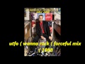 u.t.f.o ( wanna rock ) forceful mix 1988