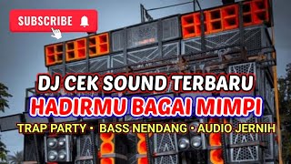 Download lagu DJ CEK SOUND TERBARU - HADIRMU BAGAI MIMPI - TRAP PARTY • BASS NENDANG • NROTOOK  mp3