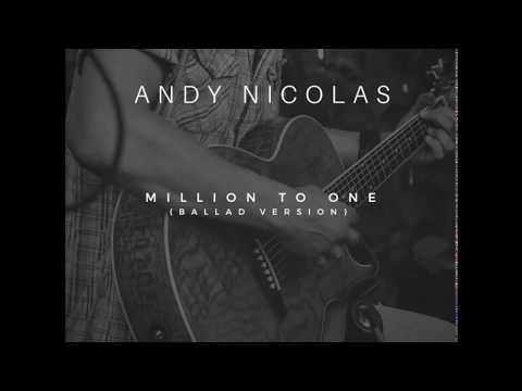 Andy Nicolas - Million To One (Ballad Version)