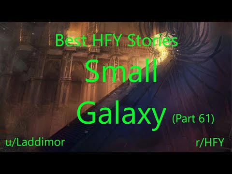 Best HFY Reddit Stories: Small Galaxy - Part 61 (r/HFY)