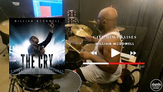 “Give Him Praises” - William McDowell (DRUM COVER)
