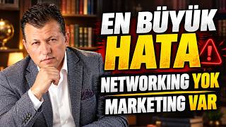 Network Marketing’te En Büyük Hata: Networking Yapmadan Marketing Yapmak