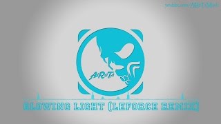 Glowing Light [LeForce Remix] by Sebastian Forslund - [2010s Pop Music]
