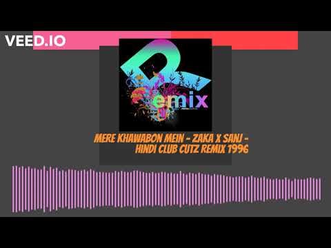 Mere Khawabon Mein - Zaka x Sanj - Hindi Club Cutz Remix 1996