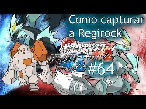 Pokemon Negro 2 Blanco 2 Guía Ep.64 - Como capturar a Regirock