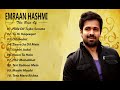 Best Of EMRAAN HASHMI - TOp 10 Songs Of Emraan Hashmi || Latest Bollywood Hindi Songs 2019
