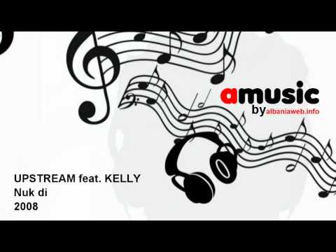 UPSTREAM feat. KELLY - Nuk Di