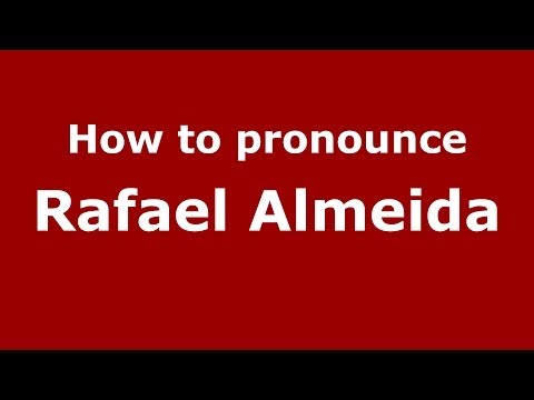 How to pronounce Rafael Almeida (Brazilian/Portuguese) - PronounceNames.com