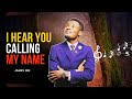 I HEAR YOU CALLING MY NAME JAMES NEE SONG OF PRAYER